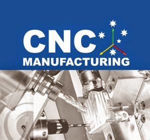 Manufacturing in South Yarra Australia CNC Manufacturing